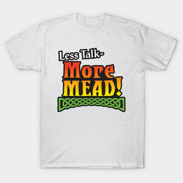 More Mead! T-Shirt by UncleFez